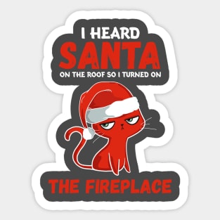 I Heard Santa on the Roof so I Turned on the Fireplace Sticker